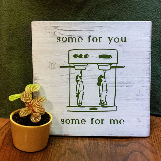 Cafe Sign - Some For You